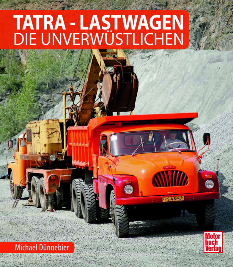 „Tatra-Lastwagen –Die Unverwüstlichen“ von Michael Dünnebier.